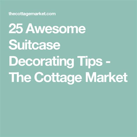 25 Awesome Suitcase Decorating Tips The Cottage Market Old Suitcases