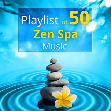 Album Playlist Of 50 Zen Spa Music Relaxing Sounds Of Nature For