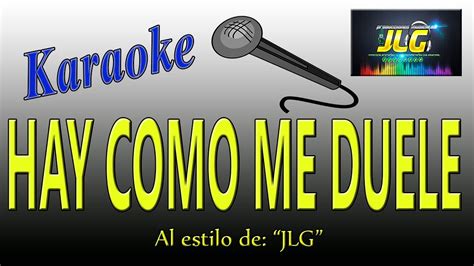 Hay Como Me Duele Karaoke Arreglo Por Jlg Youtube