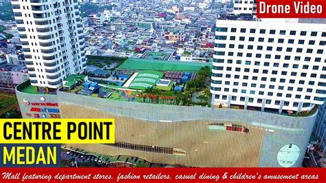 Centre Point Medan Drone Video Youtube