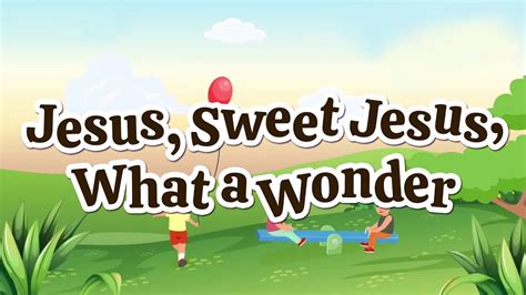 Jesus Sweet Jesus What A Wonder Christian Songs For Kids Youtube