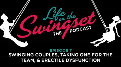 Ss 7 Swinging Couples Taking One For The Team And Erectile Dysfunction