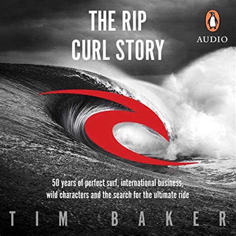 The Rip Curl Story Audible Audio Edition Tim Baker