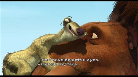 Ice Age I Use This Line Soo Many Times Especially When In Someones