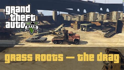 Gta 5 Grass Roots The Drag Youtube