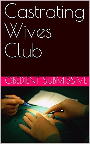 Castrating Wives Club By Obedient Submissive Goodreads