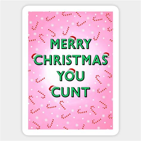 merry christmas you cunt merry christmas you cunt sticker teepublic