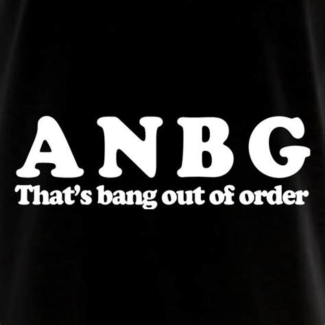 Anbg Thats Bang Out Of Order Long Sleeve T Shirt By Chargrilled