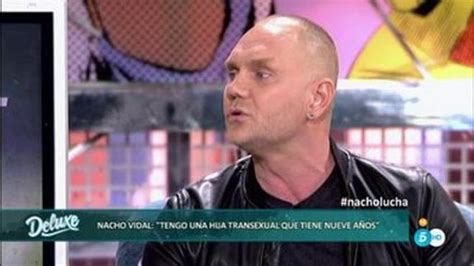 Nacho Vidal Confiesa Que Tiene Un Hijo Transexual Nacho Ahora Se