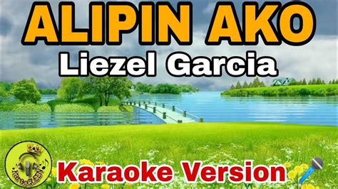 Alipin Ako Liezel Garcia Karaoke Version Youtube