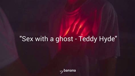Sex With A Ghost Teddy Hyde Sub Español Youtube