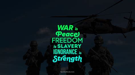 War Is Peace Freedom Is Slavery Ignorance Is Strength Quotesbook