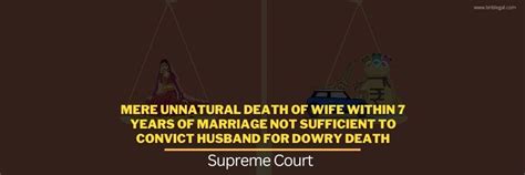 Mere Unnatural Death Of Wife Within 7 Years Of Marriage Not Sufficient