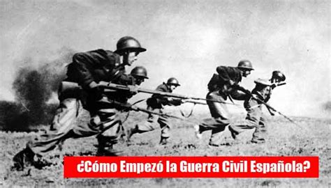 ¿cómo Empezó La Guerra Civil Española
