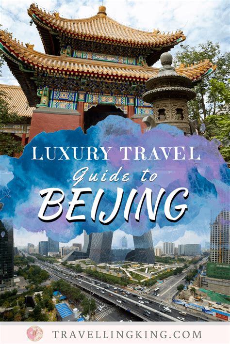 Luxury Travel Guide To Beijing China Travel Guide Adventure Travel