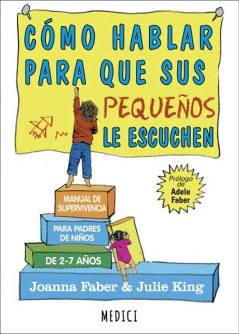 Como Hablar Para Que Sus PequeÑos Le Escuchen Joanna Faber Casa Del