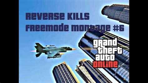 Gta Online Reverse Kills And Freemode Montage 6 Youtube