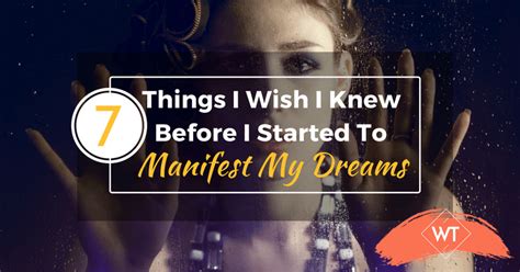 7 Things I Wish I Knew Before Starting To Deliberately Manifest My Dreams