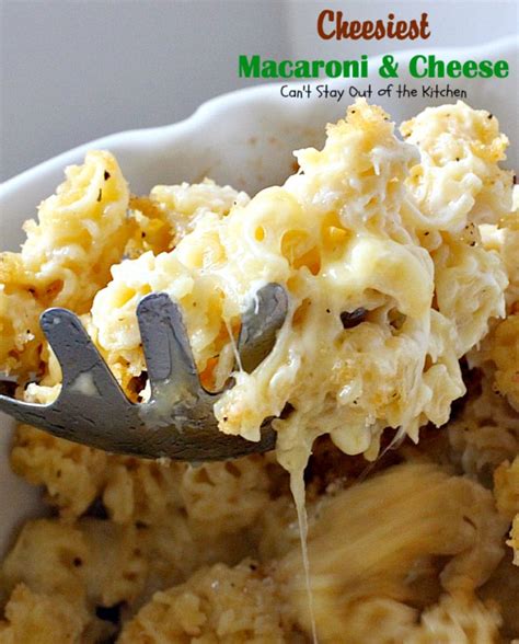 Cheesiest Macaroni And Cheese Cant Stay Out Of The Kitchen