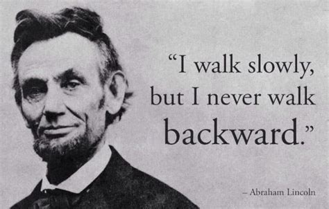 I Walk Slowlybut I Never Walk Backward Abraham Lincoln 1024x654