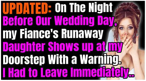 updated on the night before our wedding day my fiance s runaway daughter shows up at my