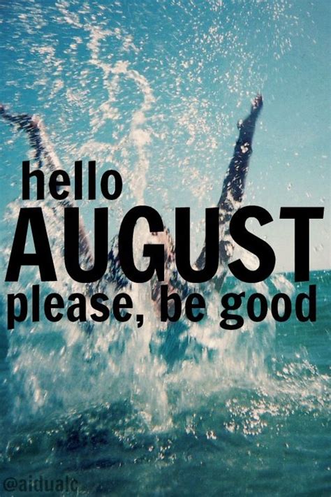 Some of 1 st of august quotes: Hello August Quotes. QuotesGram