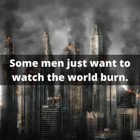 Some Men Just Want To Watch The World Burn Mindset Made Better
