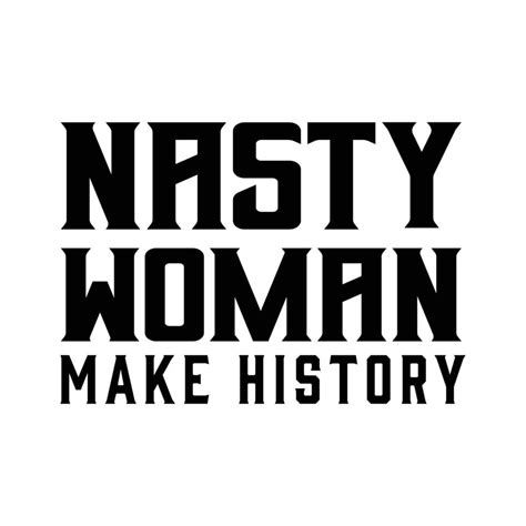 Nasty Women Make History T Shirt Design Vector 21300371 Vector Art At Vecteezy