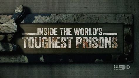 Inside The Worlds Toughest Prisons Série 2016 Senscritique