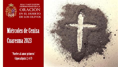 Miércoles De Ceniza 2023 Real Y Muy Ilustre Hermandad De La OraciÓn En El Huerto De Los Olivos