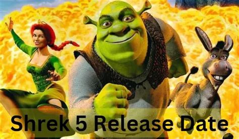 Shrek 5 Release Date Plot Cast Trailer And Every Details