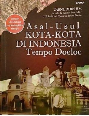 Asal Usul Kota Kota Di Indonesia Tempo Doeloe By Zaenuddin H M Goodreads