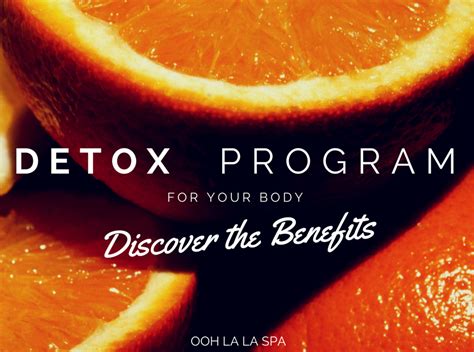 5 Benefits Of A Detox Program For Your Body Ooh La La Health And