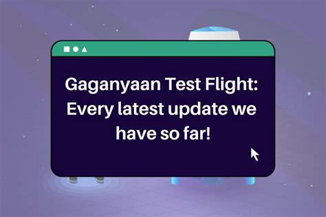 Gaganyaan Test Flight Every Latest Update We Have So Far