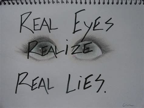 Real Eyes Realize Real Lies By Caitiepaiige On Deviantart