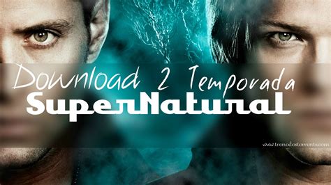 Download Supernatural 2ª Temporada 720p Dual Áudio Ptbr Hd Trono