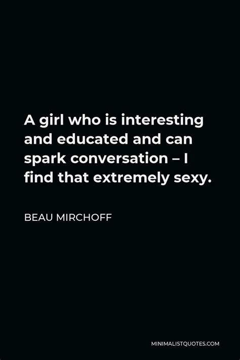 Beau Mirchoff Quote A Girl Who Is Interesting And Educated And Can