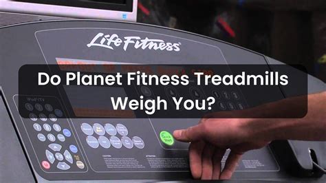 Do Planet Fitness Treadmills Weigh You Postureinfohub