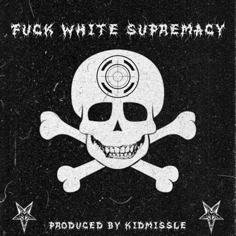 Fuck White Supremacy Single By Sketchtheheathen Spotify