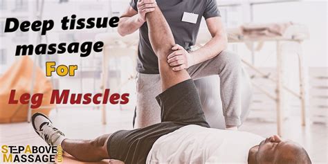 Deep Tissue Massage On Leg Muscles Step Above Massage