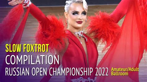 Slow Foxtrot Compilation Russian Open Championship 2022 Adult Ballroom 1round Youtube