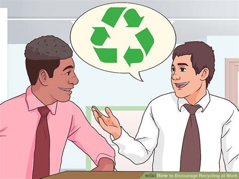 Focus on a person's strengths. 3 Ways to Encourage Recycling at Work - wikiHow