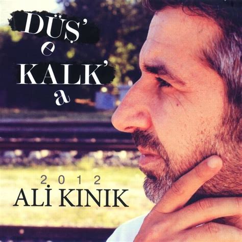 Ali Kınık Düşe Kalka Lyrics And Tracklist Genius