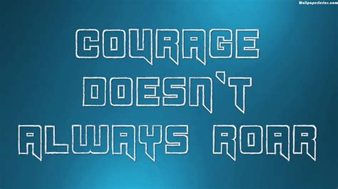 Courage Doesnt Always Roar Quotes Wallpaper 05700 Baltana