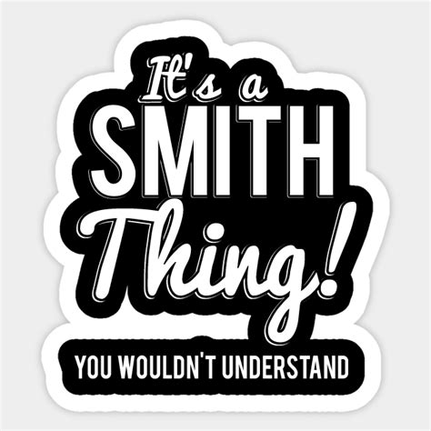 Its A Smith Thing You Wouldnt Understand Smith Sticker Teepublic