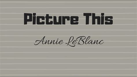 Picture This Annie Leblanc Lyrics - Picture This - Annie LeBlanc (Lyric Video) - YouTube