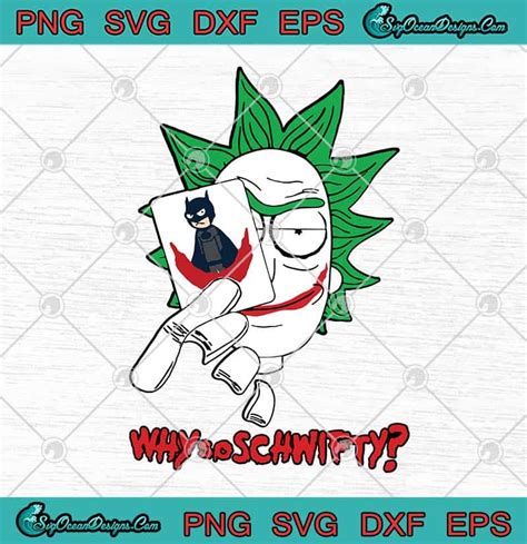 Rick Sanchez Rick And Morty Joker Why So Schwifty Funny Svg Png Eps Dxf