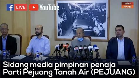 LANGSUNG Sidang Media Oleh Pimpinan Penaja Parti Pejuang Tanah Air