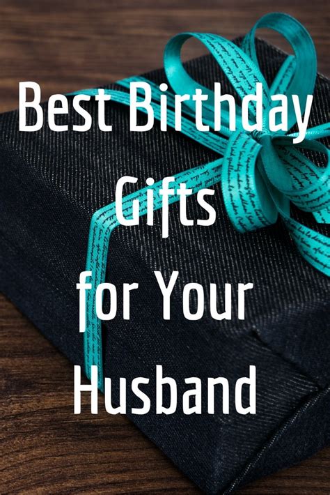 Best Birthday Gifts For Your Husband Gift Ideas And Presents You