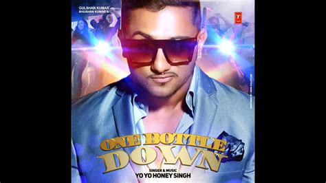 One Bottle Down Yo Yo Honey Singh Lyrics 2015 Youtube